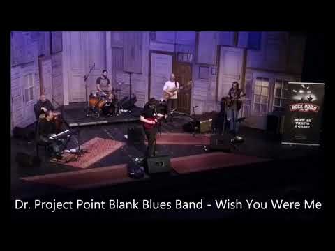 Dr. Project Point Blank Blues Band - Wish You Were Me