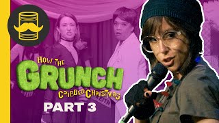 I Eff with Christmas | HOW THE GRUNCH CRIBBED CHRISTMAS (Part 3)