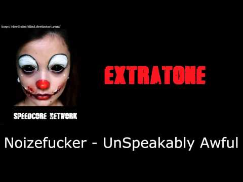 [Extratone] Noizefucker - UnSpeakably Awful
