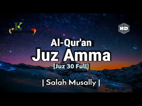 Juz 30 (Juz Amma) Full | Al Quran | Salah Musally | Beautiful Quran Recitation | English Translation