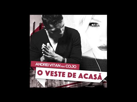 Andrei Vitan feat. Cojo - O veste de acasa (Official Lyric Video)