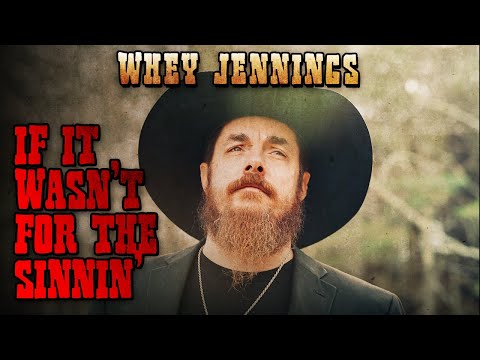 Whey Jennings - If It Wasn't For The Sinnin' (Official Music Video)