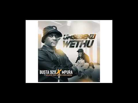 Busta 929 & Mpura - Umsebenzi Wethu (feat. Mr JazziQ, Zuma, Lady Du & Reece Madlisa)