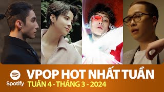 TOP VPOP HOT NHẤT VIỆT NAM TUẦN QUA | Tuần 4 - Tháng 3 (2024) | Spotify Vietnam