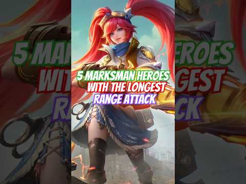 5 Marksman Heroes With The Longest Range Attack #mobilelegends #mlbbheroes #mlbb