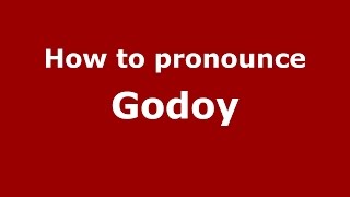 How to pronounce Godoy