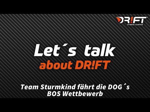 Let´s talk about DR!FT / Team Sturmkind fährt die DOG´s