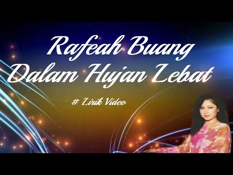Rafeah Buang ~Dalam Hujan Lebat ~Lirik