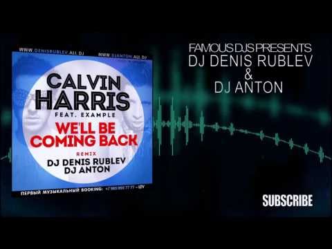 Calvin Harris feat. Example - We'll Be Coming Back(Dj Denis RUBLEV & Dj ANTON remix)