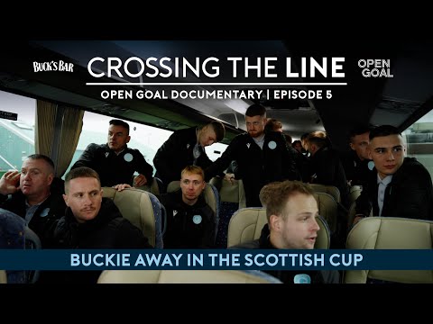 EPISODE 5 | EPIC SCENES ON AWAY DAY TRIP UP NORTH FOR BUCKIE TIE IN SCOTTISH CUP! Crossing The Line