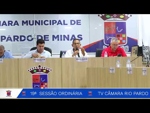TV CÂMARA RIO PARDO DE MINAS - 19ª (décima nona) SESSÃO ORDINÁRIA) SESSÃO ORDINÁRIA