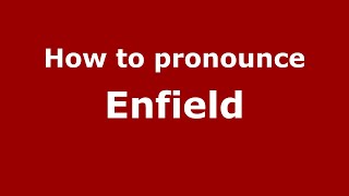 How to pronounce Enfield