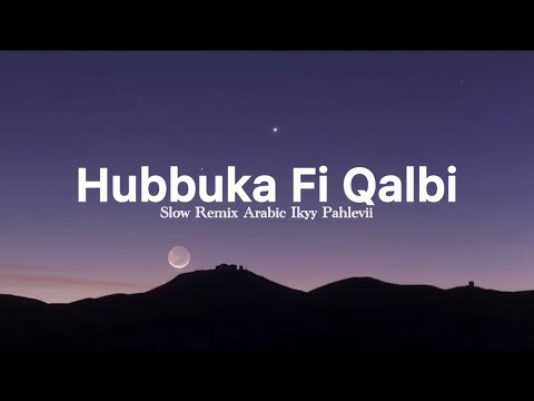Hubbuka Fi Qalbi - Ikyy Pahlevii Slow Remix Arabic Song ( Viral TikTok )