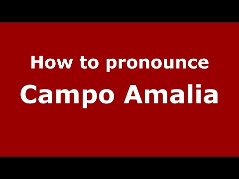 How to pronounce Campo Amalia (Colombian Spanish/Colombia) - PronounceNames.com