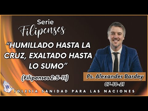 Humillado hasta la cruz, exaltado hasta lo sumo (Filipenses 2:5-11) - Ps. Alexander Bardey