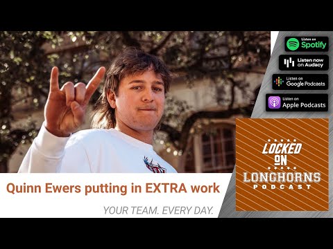 Quinn Ewers getting in extra work, Kelvin Banks named Pre-Season All American, Dealing with injuries