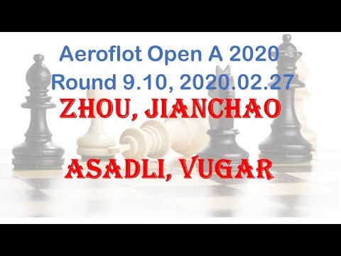 Zhou, Jianchao - Asadli, Vugar, Aeroflot Open A 2020, Round 9.10