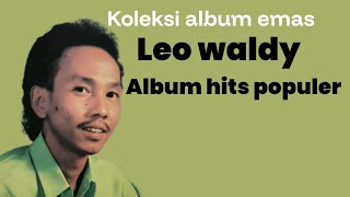 Download lagu Lagu lagu terbaik Leo waldy//sangat cocok jadi teman perjalanan dan juga aktivitas  mp3