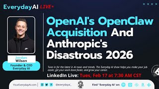 OpenAI's OpenClaw Acquisition And Anthropic's Disastrous 2026