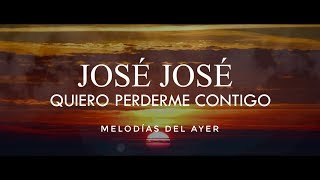 José José - Quiero Perderme Contigo (LETRA)