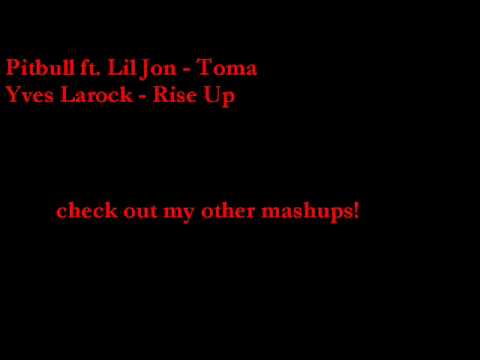 Mash Up - Rise Up vs. Toma (Pitbull vs Yves Larock)