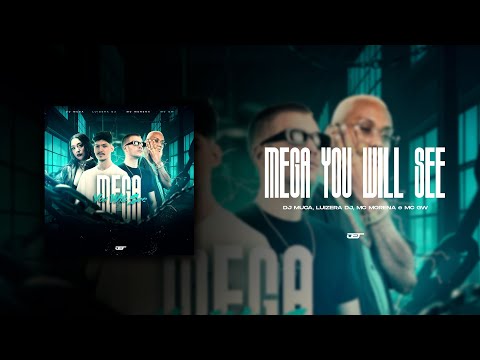 MEGA YOU WILL SEE (DJ MUCA, LUIZERA DJ, MC MORENA, MC GW)