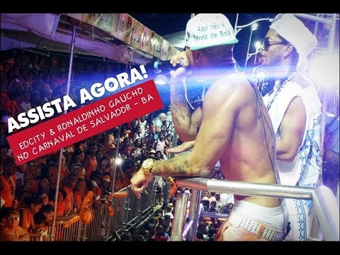 EDCITY E RONALDINHO GAÚCHO NO CARNAVAL DE SALVADOR - BA [HD]