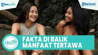 Fakta di Balik Tertawa Bagus untuk Kesehatan Tubuh: Hilangkan Pikiran Negatif & Bantu Bakar Kalori