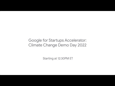Google for Startups Accelerator: Climate Change - Demo Day 2022