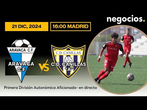 FÚTBOL EN DIRECTO | ARAVACA CF – CEIBA “A” vs C.D. CANILLAS