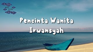 Download lagu Irwansyah - Pencinta Wanita (Lirik Video) mp3 Download lagu Irwansyah - Pencinta Wanita (Lirik Video) mp3