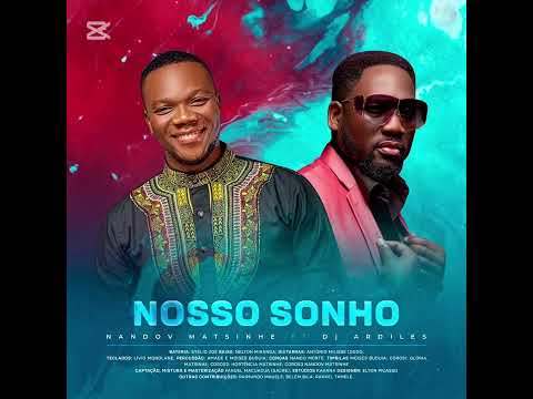 Nandov Matsinhe FT Dj Ardiles - Nosso Sonho