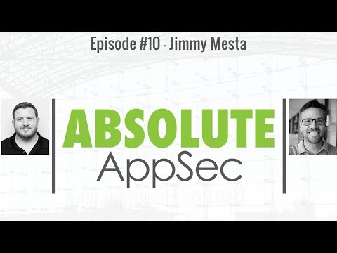 Absolute AppSec Ep. #10 - Jimmy Mesta