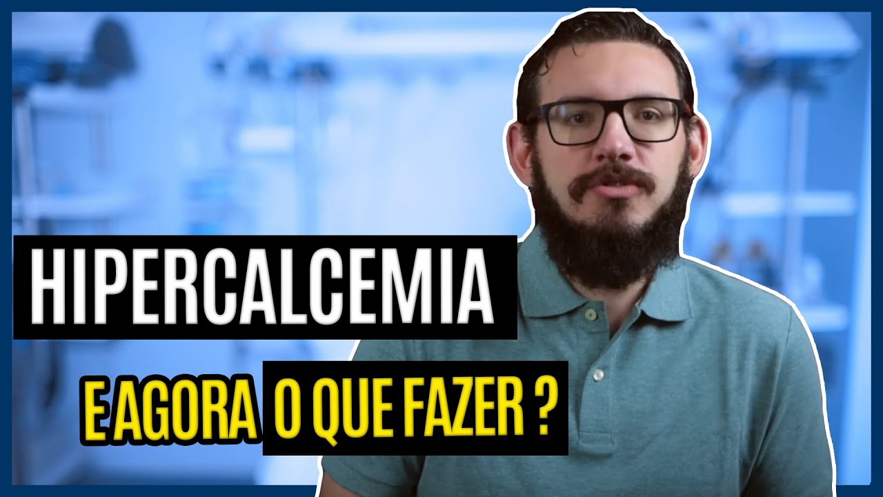 Hipercalcemia: O que causa e o que fazer quando o cálcio esta aumentado.