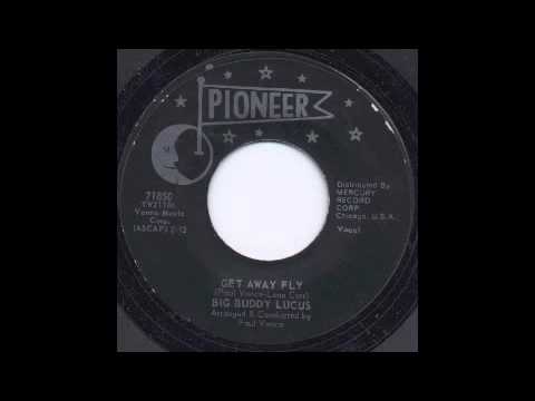 BIG BUDDY LUCAS - GET AWAY FLY - PIONEER