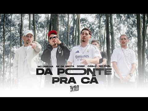 Da Ponte Pra Cá #1 - DoisP, NK Da Grota, MC Orelha, MC Fael e Caslu (Prod. 1Kilo)