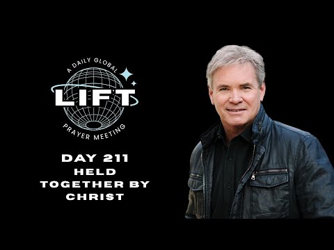LIFT Daily Prayer: Day 211: Held Together by Christ