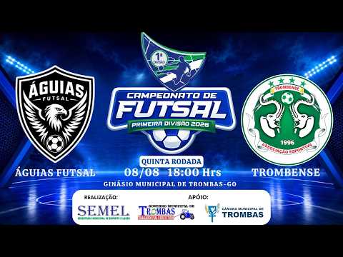 5ª RODADA | ÁGUIAS FUTSAL x TROMBENSE | AO VIVO | Campeonato de Futsal 1ª Divisão 2026 | Trombas-GO
