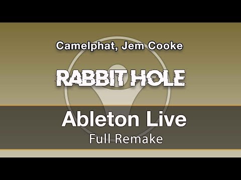 Rabbit Hole Ableton Live Remake - Camelphat, Jem Cooke