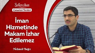 İman Hizmetinde Makam İzhar Edilemez/Mehmed Bağcı