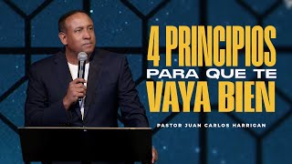 4 Principios para quer te vaya Bien - Pastor Juan Carlos Harrigan (Mensaje Completo)