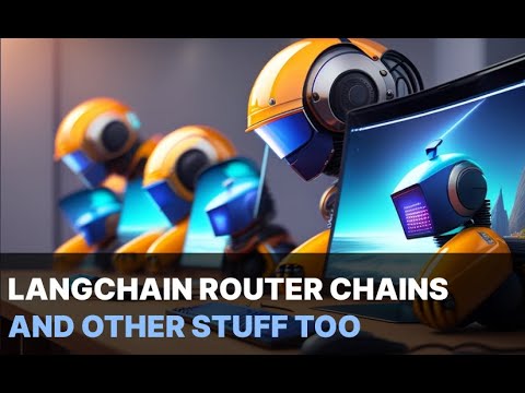 Langchain Router Chains and other stuff too