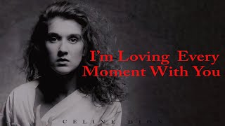 Céline Dion - I'm Loving Every Moment With You [Lyrics]🎶