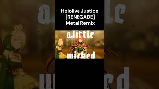 hololive English -Justice -[RENEGADE[ Metal Remix #shorts