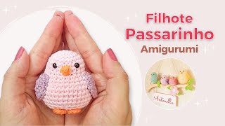 Passarinho Filhote Amigurumi Passo a Passo - Pássaro de crochê