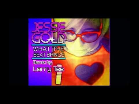 "What the Beat Brings" LARRY TEE REMIX - JESSIE GOLD