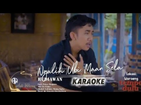 KARAOKE//NGALIH UBI MAAN SELA//RUDIAWAN