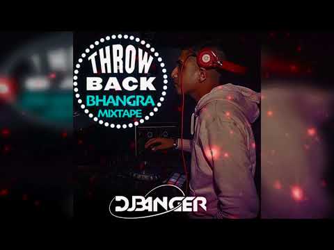 DJ Banger - Throwback Bhangra Mixtape (Aman Hayer, Dr Zeus, PBN, Juggy D, Notorious Jatt, KS Makhan)
