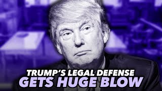 Judge Delivers Critical Blow To Trump's Legal Defense