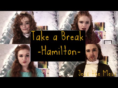 Take a Break Hamilton cover | Jess the Mess